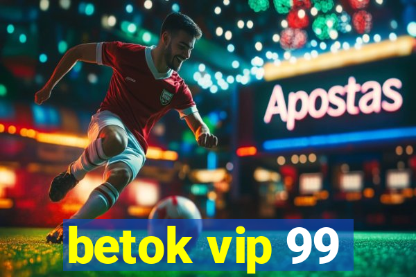 betok vip 99